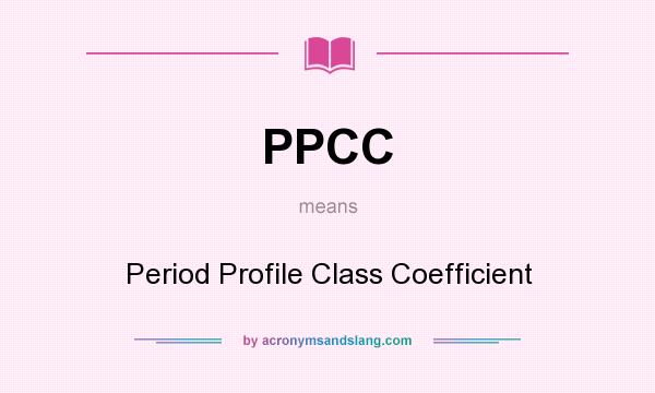 What does PPCC mean? It stands for Period Profile Class Coefficient