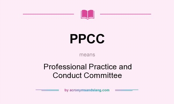 What does PPCC mean? It stands for Professional Practice and Conduct Committee