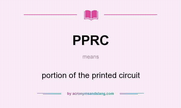 What does PPRC mean? It stands for portion of the printed circuit