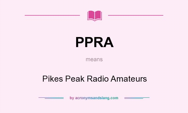 What does PPRA mean? It stands for Pikes Peak Radio Amateurs