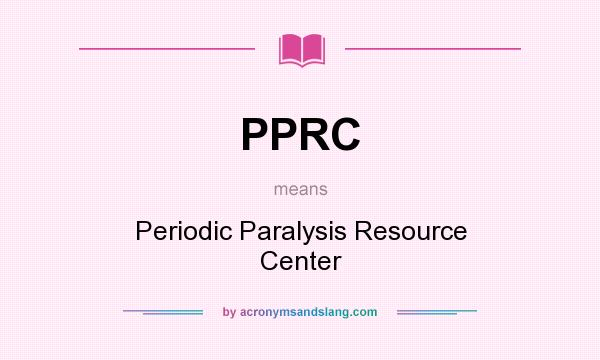 What does PPRC mean? It stands for Periodic Paralysis Resource Center
