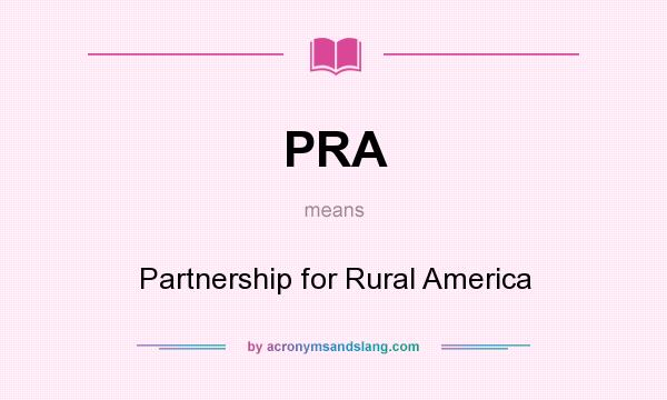 What does PRA mean? It stands for Partnership for Rural America