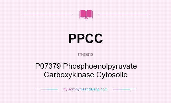 What does PPCC mean? It stands for P07379 Phosphoenolpyruvate Carboxykinase Cytosolic