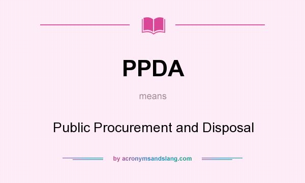 What does PPDA mean? It stands for Public Procurement and Disposal