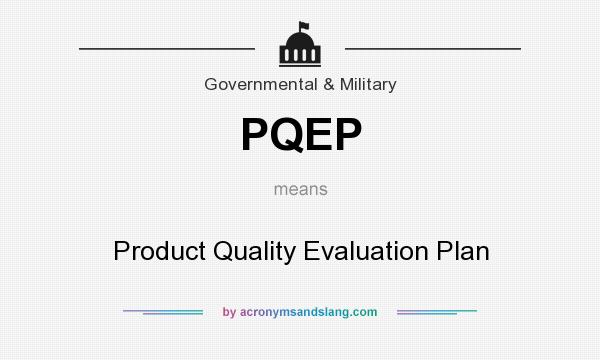 What does PQEP mean? It stands for Product Quality Evaluation Plan