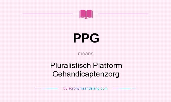 What does PPG mean? It stands for Pluralistisch Platform Gehandicaptenzorg