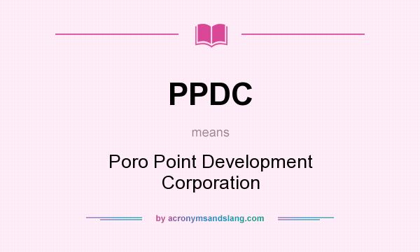 What does PPDC mean? It stands for Poro Point Development Corporation