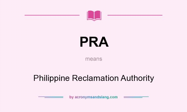 What does PRA mean? It stands for Philippine Reclamation Authority