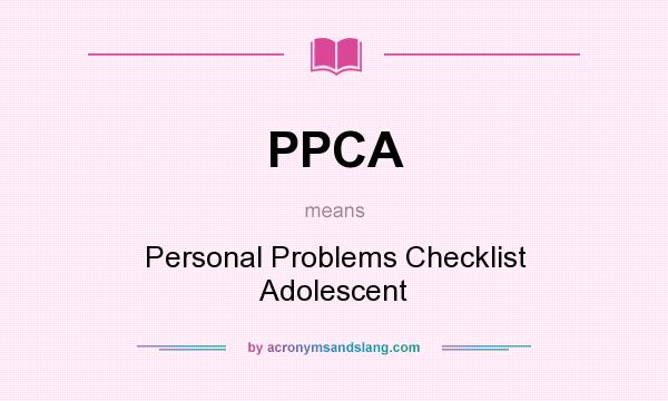 What does PPCA mean? It stands for Personal Problems Checklist Adolescent