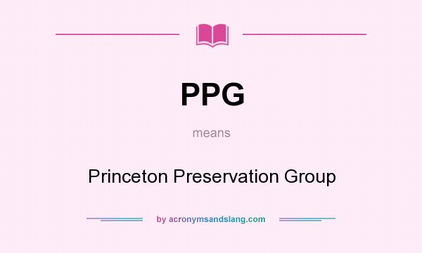 What does PPG mean? It stands for Princeton Preservation Group