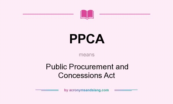 What does PPCA mean? It stands for Public Procurement and Concessions Act