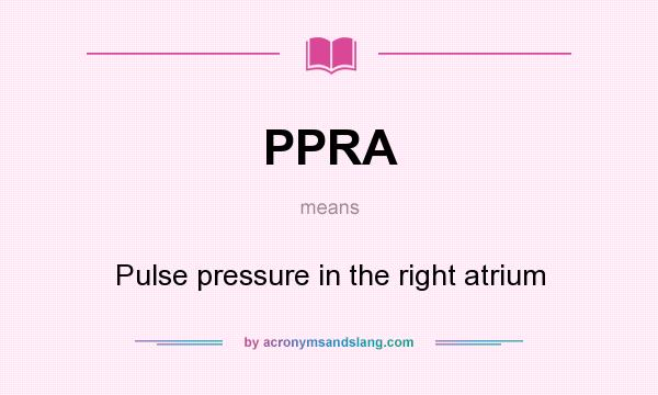 What does PPRA mean? It stands for Pulse pressure in the right atrium
