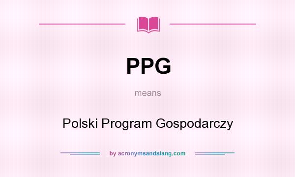 What does PPG mean? It stands for Polski Program Gospodarczy