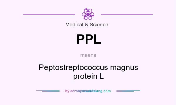 What does PPL mean? It stands for Peptostreptococcus magnus protein L
