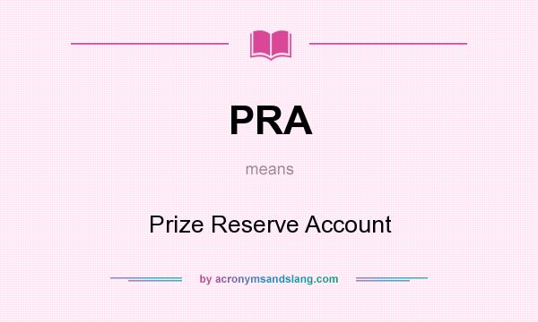 What does PRA mean? It stands for Prize Reserve Account