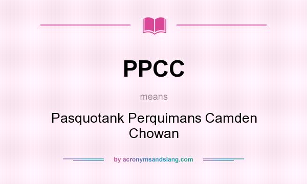 What does PPCC mean? It stands for Pasquotank Perquimans Camden Chowan