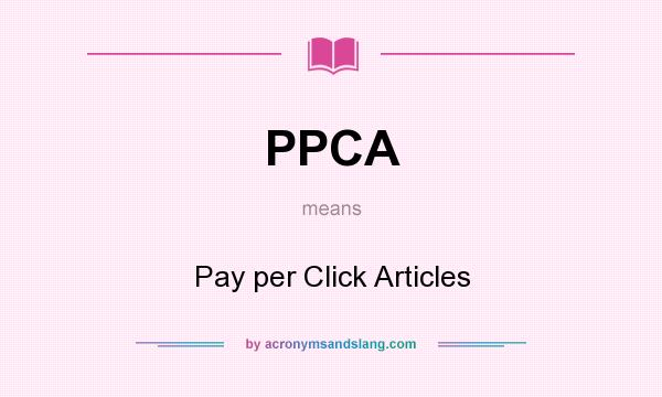 What does PPCA mean? It stands for Pay per Click Articles