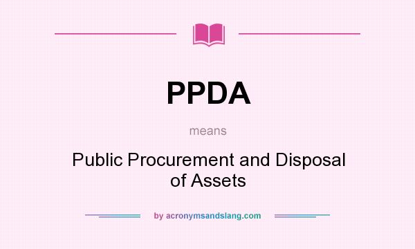 What does PPDA mean? It stands for Public Procurement and Disposal of Assets