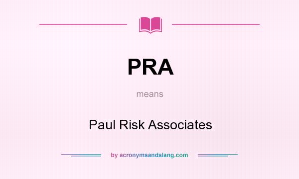 What does PRA mean? It stands for Paul Risk Associates