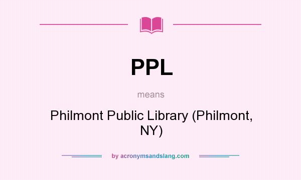What does PPL mean? It stands for Philmont Public Library (Philmont, NY)