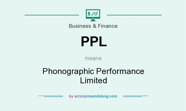What does PPL mean? It stands for Phonographic Performance Limited