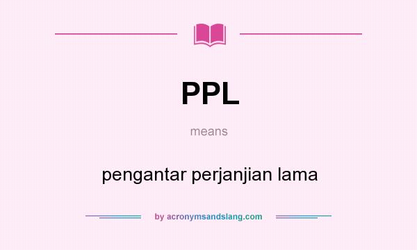 What does PPL mean? It stands for pengantar perjanjian lama