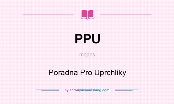 What does PPU mean? It stands for Poradna Pro Uprchliky