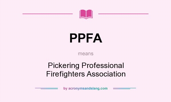 What does PPFA mean? It stands for Pickering Professional Firefighters Association