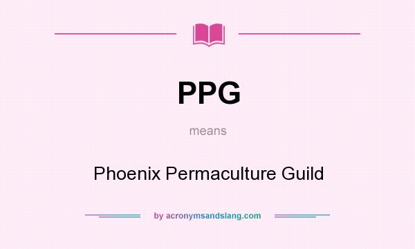 What does PPG mean? It stands for Phoenix Permaculture Guild