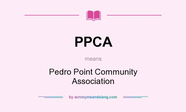 What does PPCA mean? It stands for Pedro Point Community Association