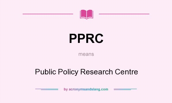 What does PPRC mean? It stands for Public Policy Research Centre