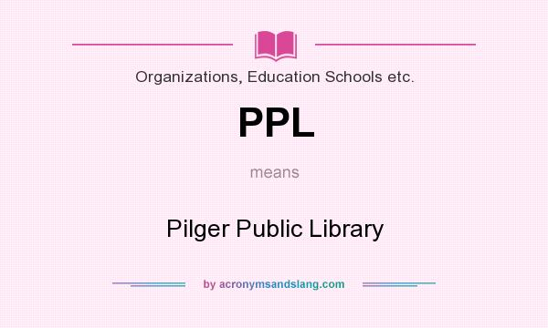 What does PPL mean? It stands for Pilger Public Library
