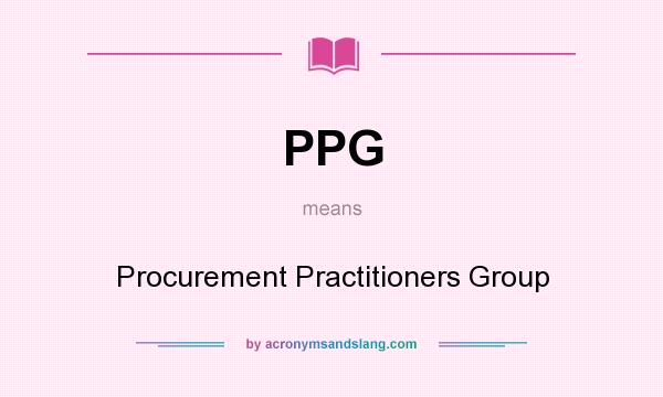 What does PPG mean? It stands for Procurement Practitioners Group