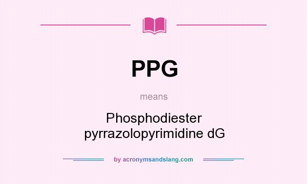 What does PPG mean? It stands for Phosphodiester pyrrazolopyrimidine dG