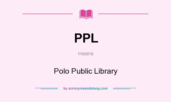 What does PPL mean? It stands for Polo Public Library
