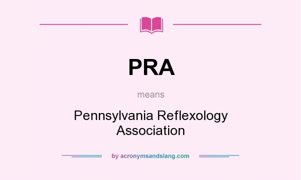 What does PRA mean? It stands for Pennsylvania Reflexology Association