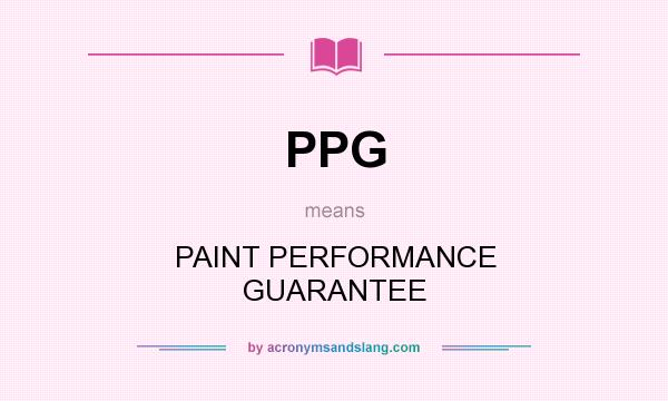 What does PPG mean? It stands for PAINT PERFORMANCE GUARANTEE