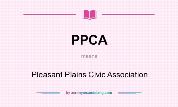 What does PPCA mean? It stands for Pleasant Plains Civic Association
