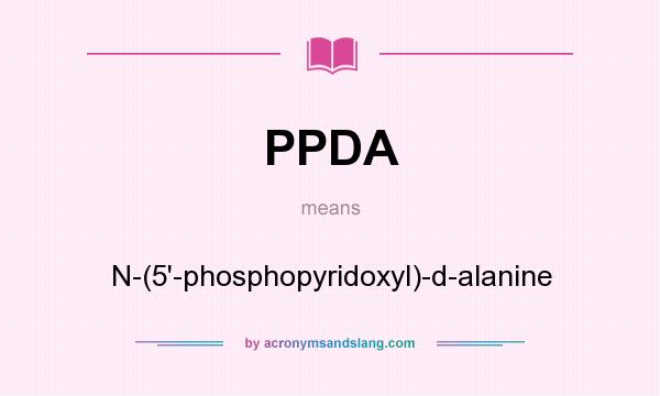 What does PPDA mean? It stands for N-(5`-phosphopyridoxyl)-d-alanine