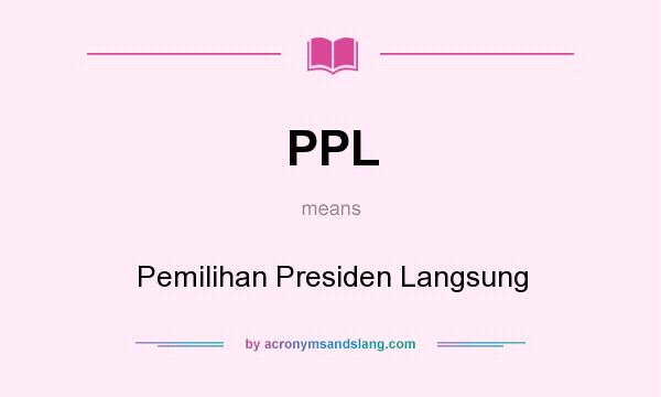 What does PPL mean? It stands for Pemilihan Presiden Langsung