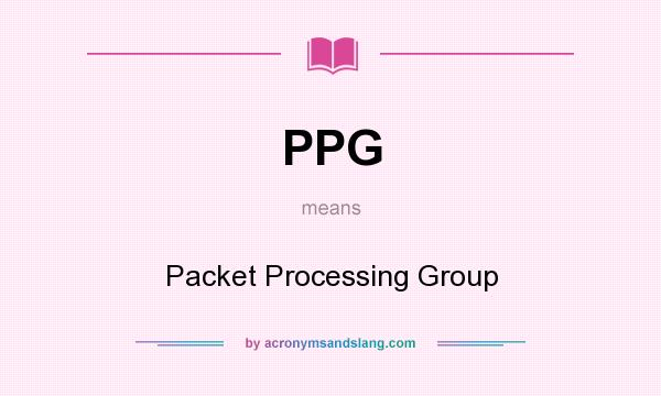 What does PPG mean? It stands for Packet Processing Group