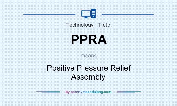 What does PPRA mean? It stands for Positive Pressure Relief Assembly