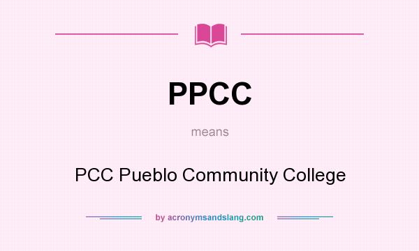 What does PPCC mean? It stands for PCC Pueblo Community College