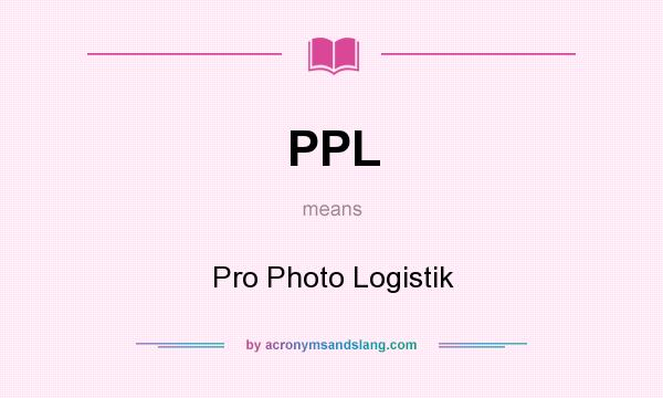 What does PPL mean? It stands for Pro Photo Logistik
