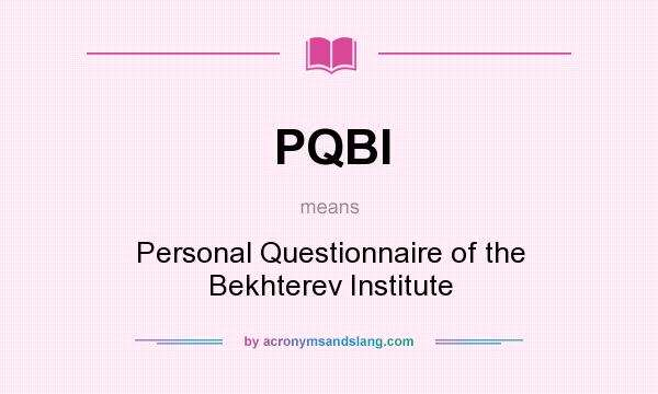 What does PQBI mean? It stands for Personal Questionnaire of the Bekhterev Institute