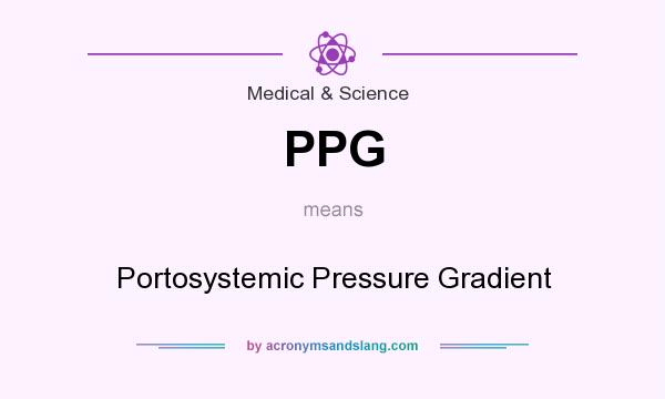 What does PPG mean? It stands for Portosystemic Pressure Gradient