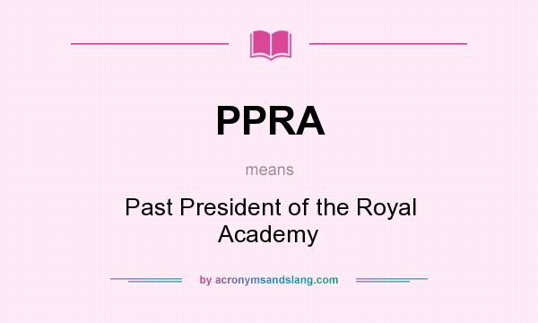 What does PPRA mean? It stands for Past President of the Royal Academy
