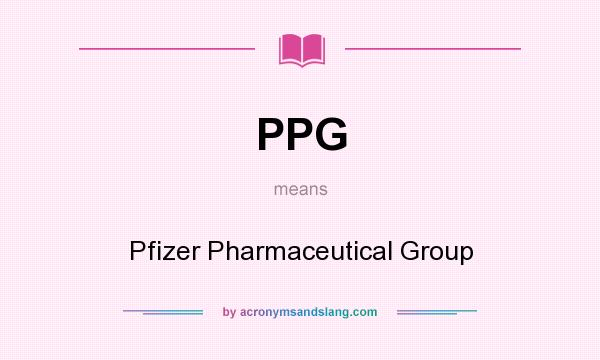 What does PPG mean? It stands for Pfizer Pharmaceutical Group