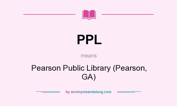 What does PPL mean? It stands for Pearson Public Library (Pearson, GA)