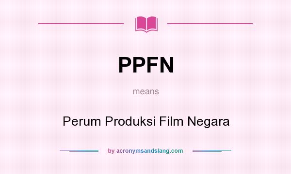 What does PPFN mean? It stands for Perum Produksi Film Negara